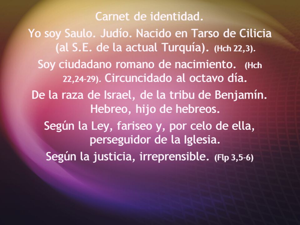 Según la Ley, fariseo y, por celo de ella, perseguidor de la Iglesia.
