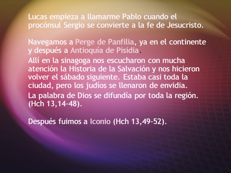 Lucas empieza a llamarme Pablo cuando el procónsul Sergio se convierte a la fe de Jesucristo.