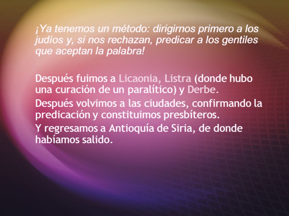 Y regresamos a Antioquía de Siria, de donde habíamos salido.