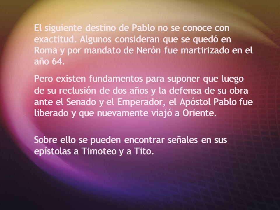 El siguiente destino de Pablo no se conoce con exactitud