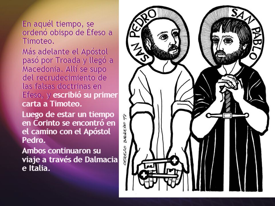 En aquél tiempo, se ordenó obispo de Éfeso a Timoteo.