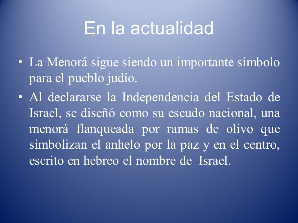 En la actualidad La Menorá sigue siendo un importante símbolo para el pueblo judío.