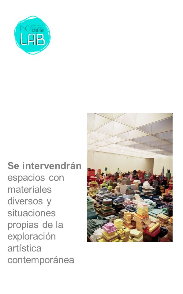 Se intervendrán espacios con materiales diversos y situaciones propias de la exploración artística contemporánea