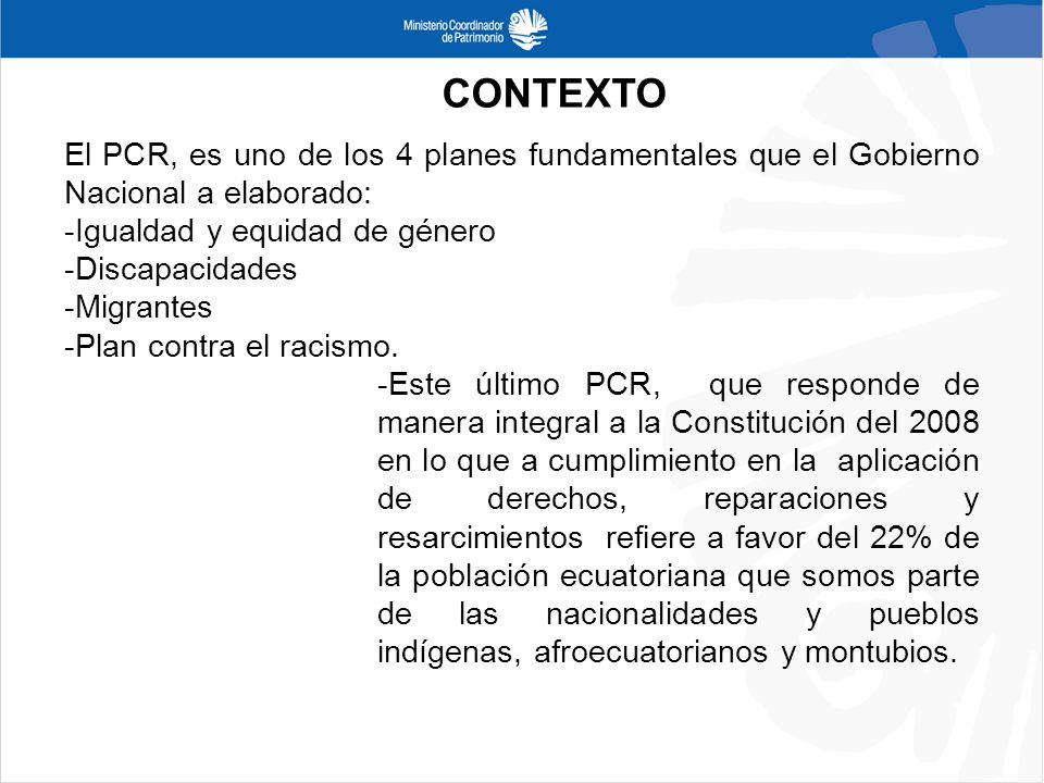 CONTEXTO El PCR, es uno de los 4 planes fundamentales que el Gobierno Nacional a elaborado: Igualdad y equidad de género.