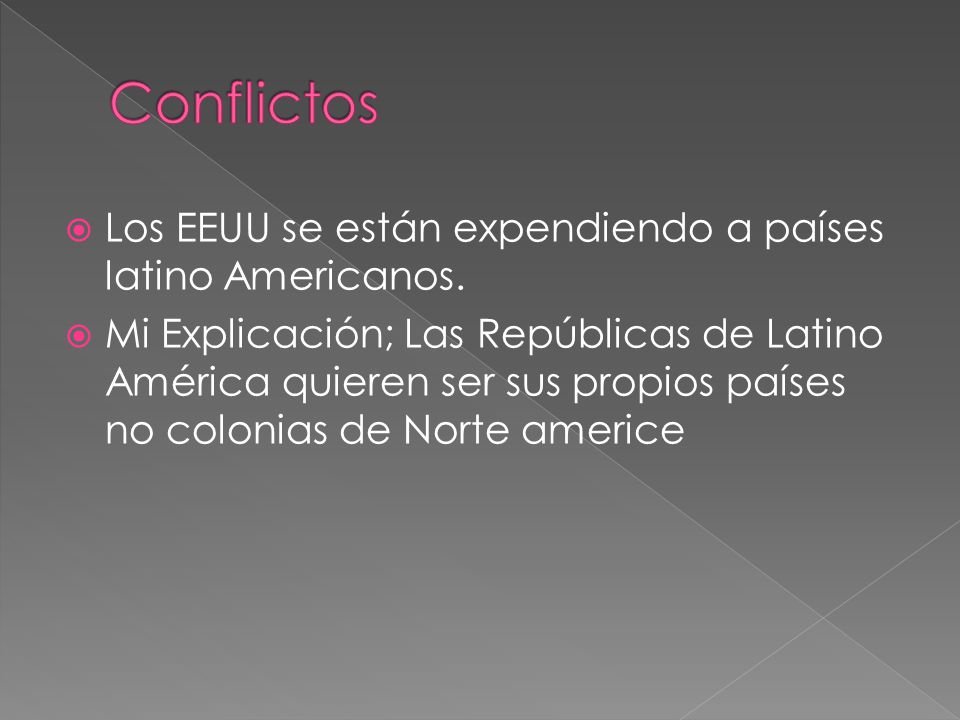 Conflictos Los EEUU se están expendiendo a países latino Americanos.