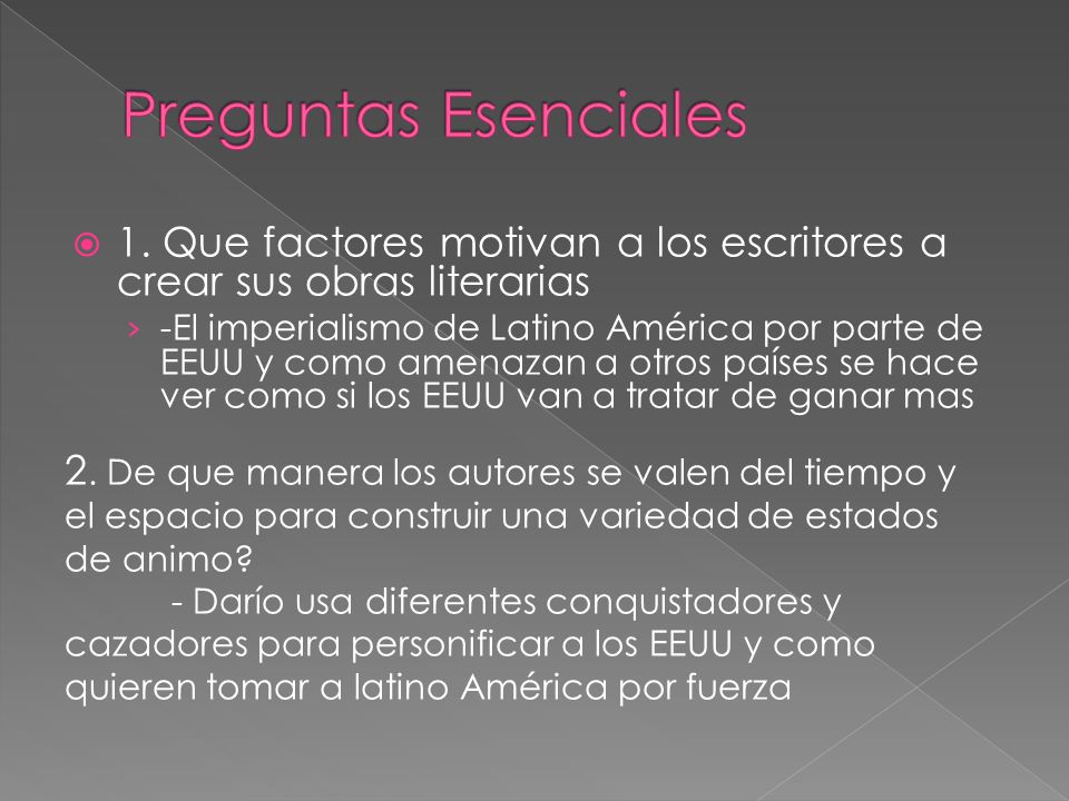 Preguntas Esenciales 1. Que factores motivan a los escritores a crear sus obras literarias.