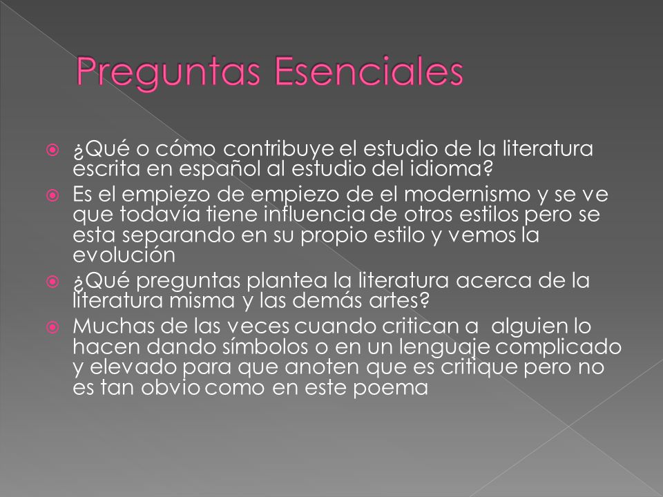 Preguntas Esenciales ¿Qué o cómo contribuye el estudio de la literatura escrita en español al estudio del idioma