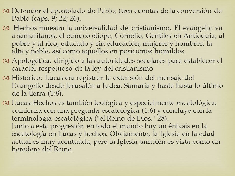 Defender el apostolado de Pablo; (tres cuentas de la conversión de Pablo (caps. 9; 22; 26).