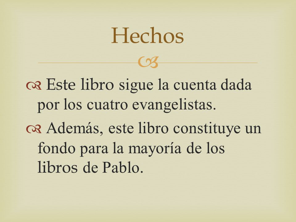 Hechos Este libro sigue la cuenta dada por los cuatro evangelistas.
