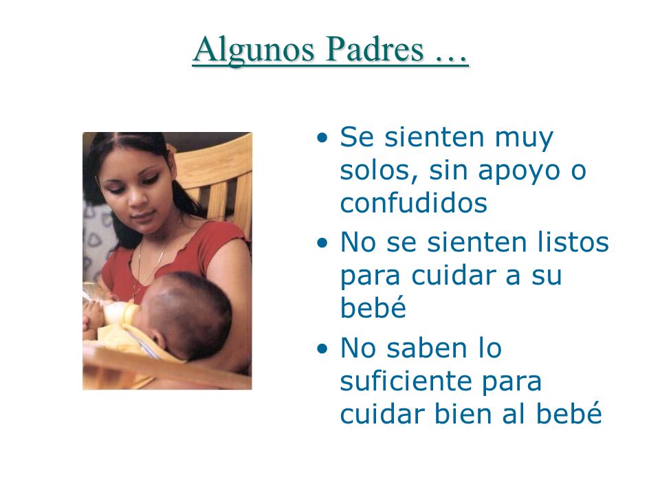 Algunos Padres … Se sienten muy solos, sin apoyo o confudidos
