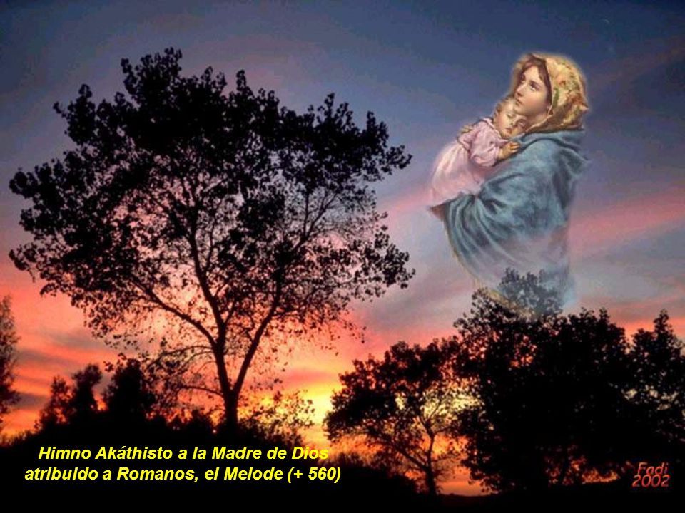 Himno Akáthisto a la Madre de Dios atribuido a Romanos, el Melode (+ 560)