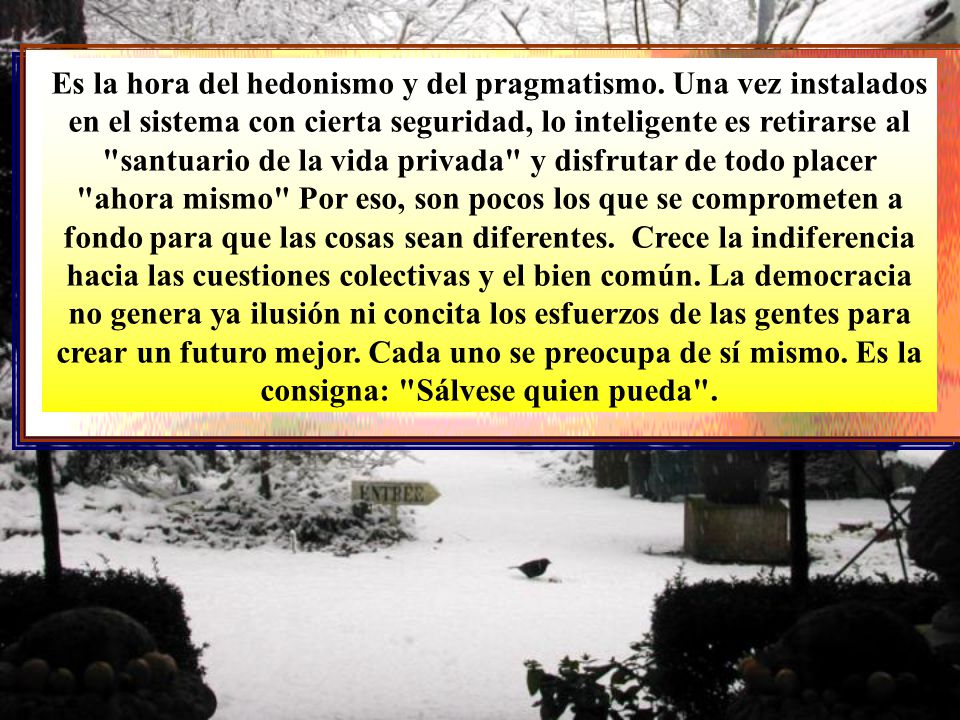 Es la hora del hedonismo y del pragmatismo