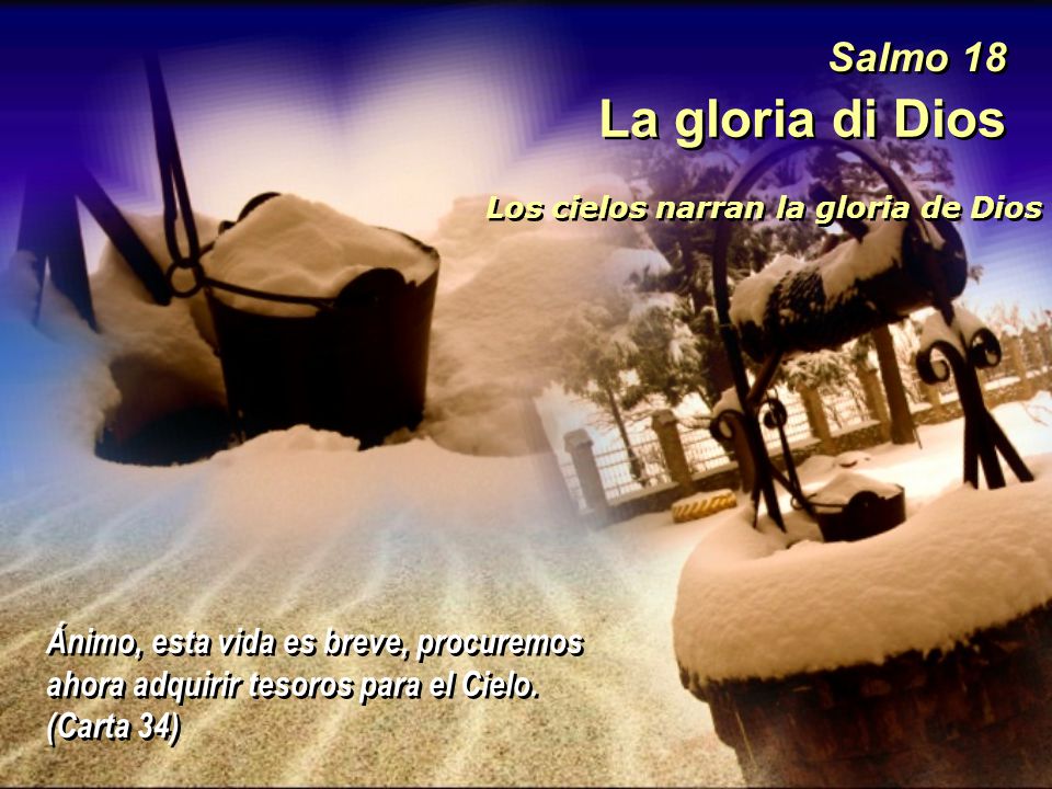 Salmo 18 La gloria di Dios. Los cielos narran la gloria de Dios.