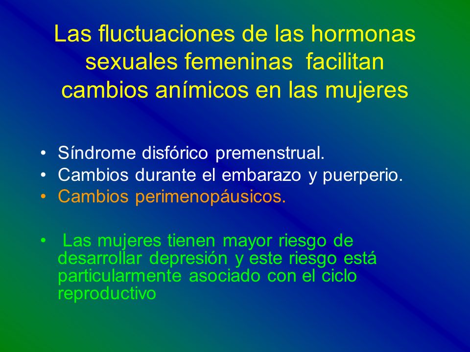 Las fluctuaciones de las hormonas sexuales femeninas facilitan cambios anímicos en las mujeres