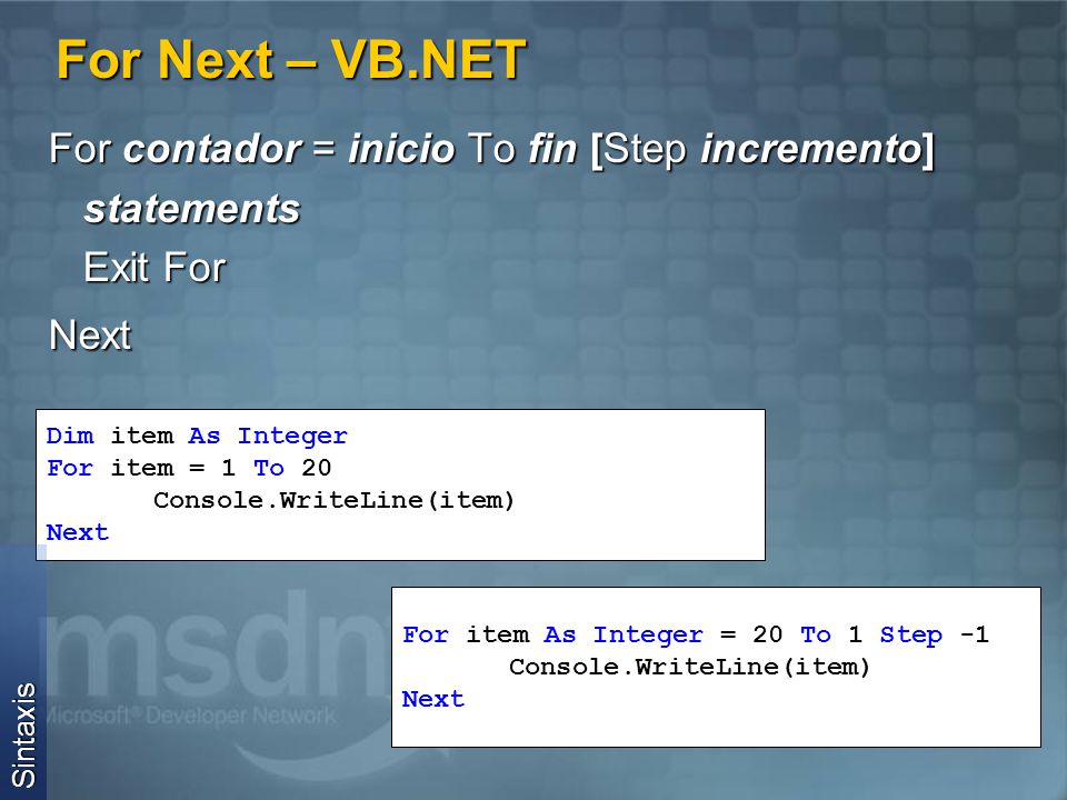 For Next – VB.NET For contador = inicio To fin [Step incremento]