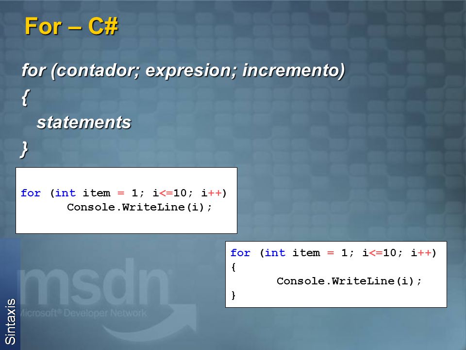 For – C# for (contador; expresion; incremento) { statements } Sintaxis