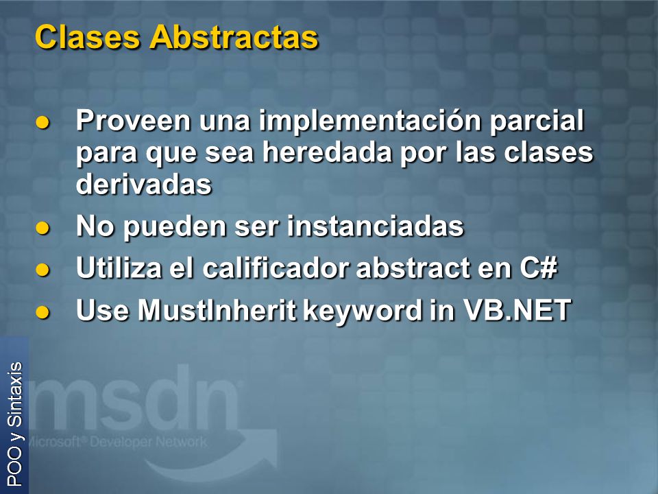 Clases Abstractas Proveen una implementación parcial para que sea heredada por las clases derivadas.