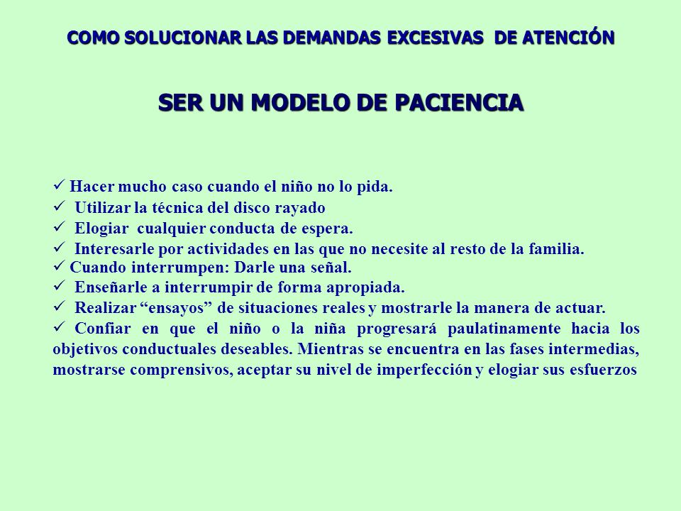 COMO SOLUCIONAR LAS DEMANDAS EXCESIVAS DE ATENCIÓN SER UN MODELO DE PACIENCIA