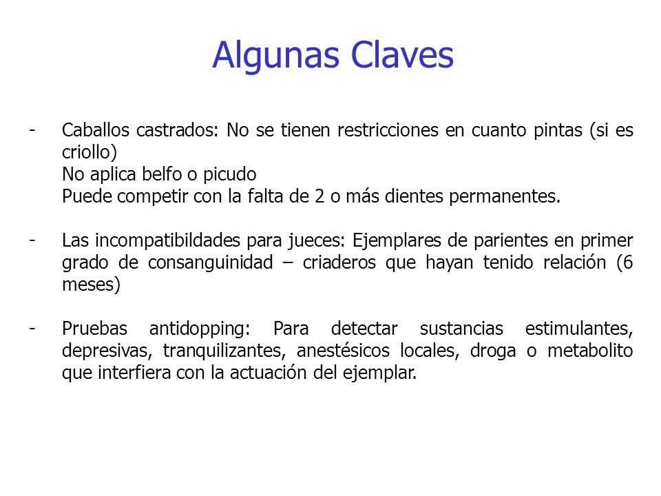 Algunas Claves Caballos castrados: No se tienen restricciones en cuanto pintas (si es criollo) No aplica belfo o picudo.