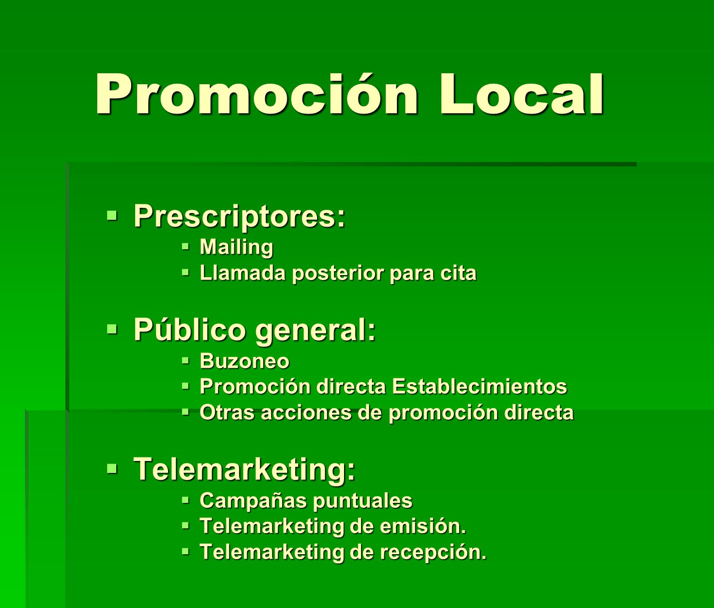 Promoción Local Prescriptores: Público general: Telemarketing: Mailing