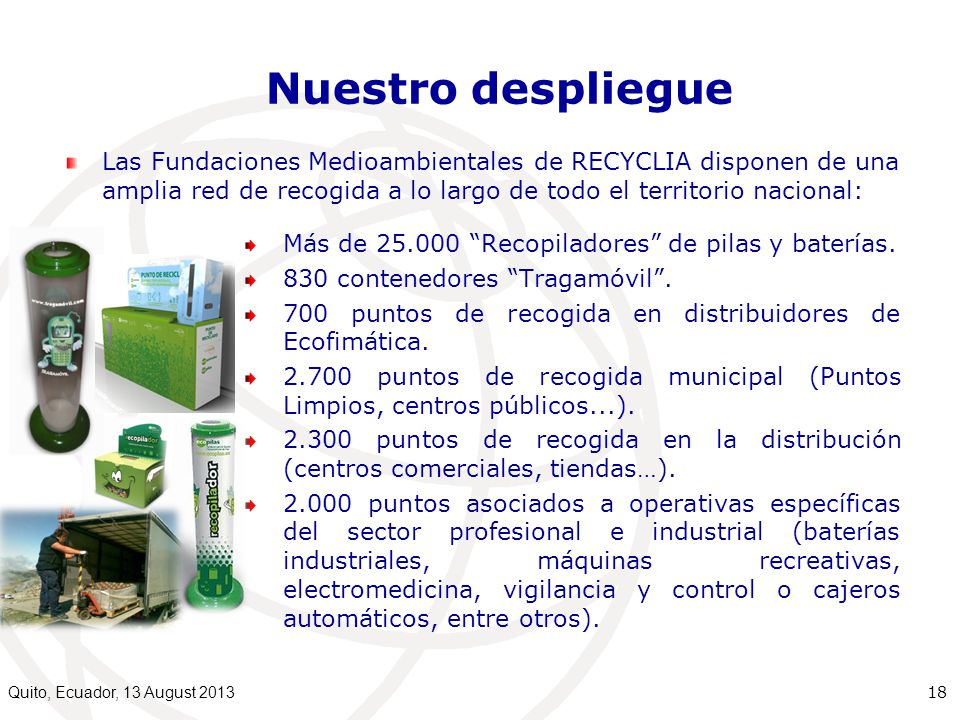 Nuestro despliegue Las Fundaciones Medioambientales de RECYCLIA disponen de una amplia red de recogida a lo largo de todo el territorio nacional: