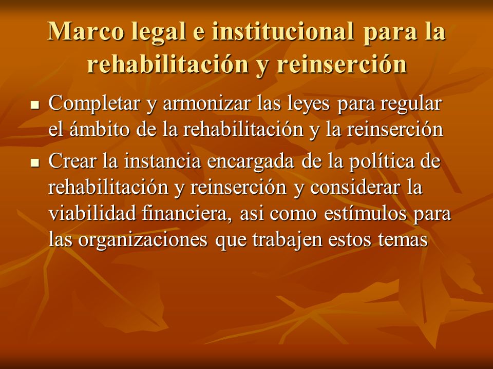 Marco legal e institucional para la rehabilitación y reinserción