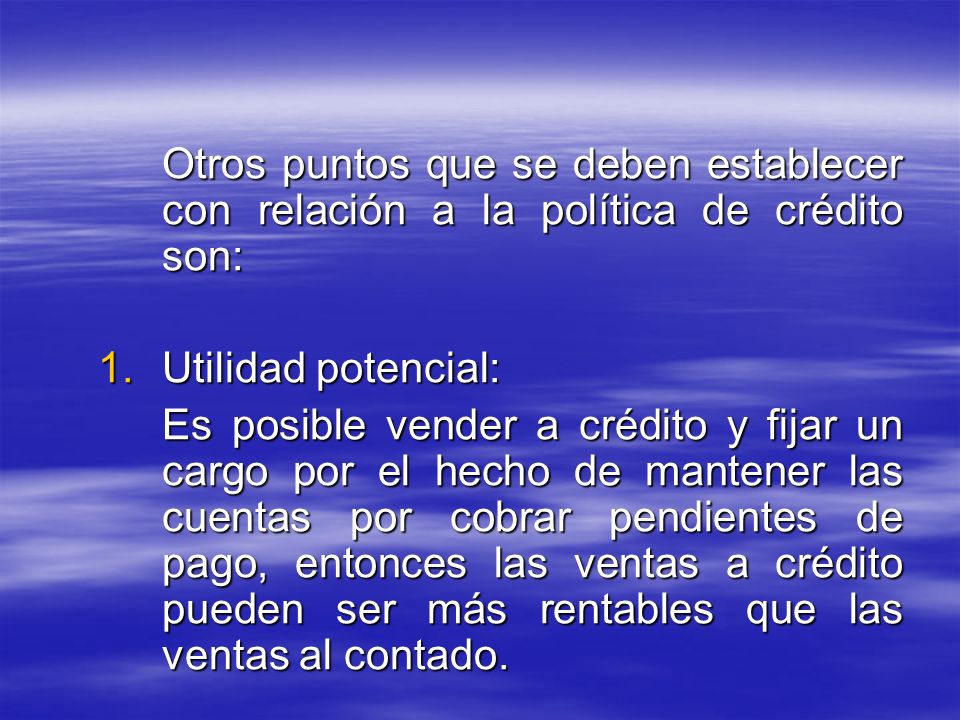 Otros puntos que se deben establecer con relación a la política de crédito son: