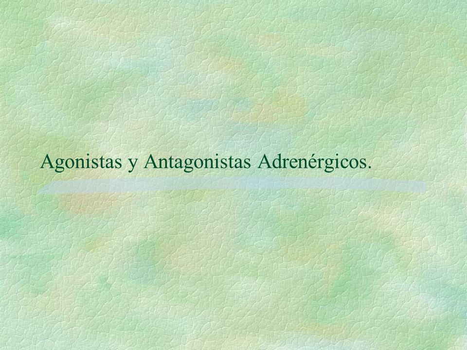 Agonistas y Antagonistas Adrenérgicos.