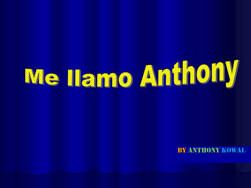 Me llamo Anthony By anthony kowal