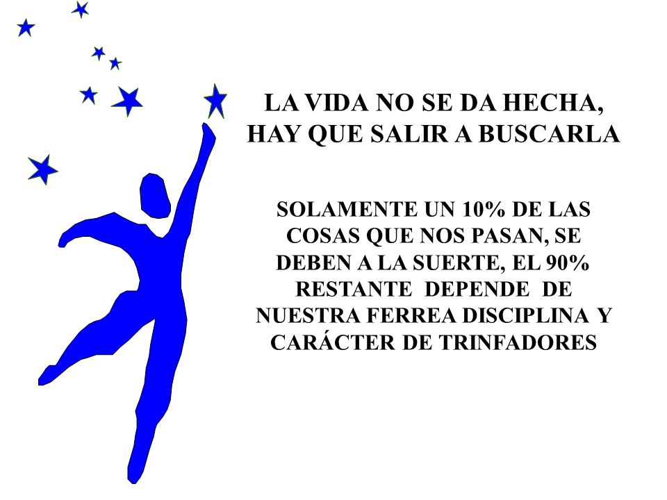 LA VIDA NO SE DA HECHA, HAY QUE SALIR A BUSCARLA