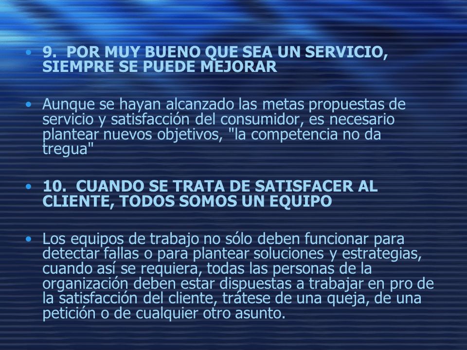 9. POR MUY BUENO QUE SEA UN SERVICIO, SIEMPRE SE PUEDE MEJORAR
