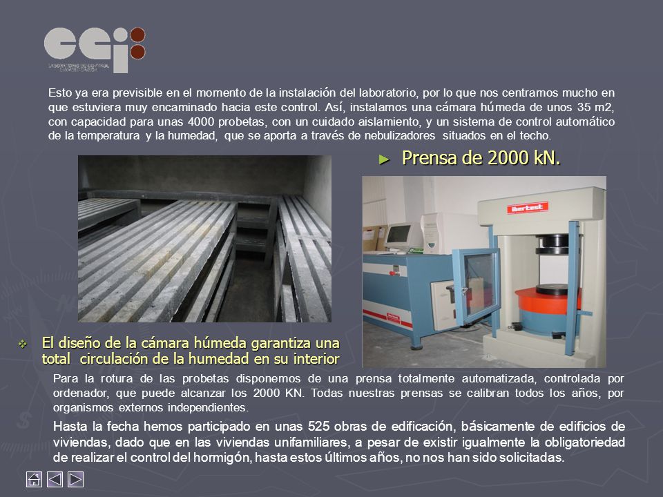 Esto ya era previsible en el momento de la instalación del laboratorio, por lo que nos centramos mucho en que estuviera muy encaminado hacia este control. Así, instalamos una cámara húmeda de unos 35 m2, con capacidad para unas 4000 probetas, con un cuidado aislamiento, y un sistema de control automático de la temperatura y la humedad, que se aporta a través de nebulizadores situados en el techo.