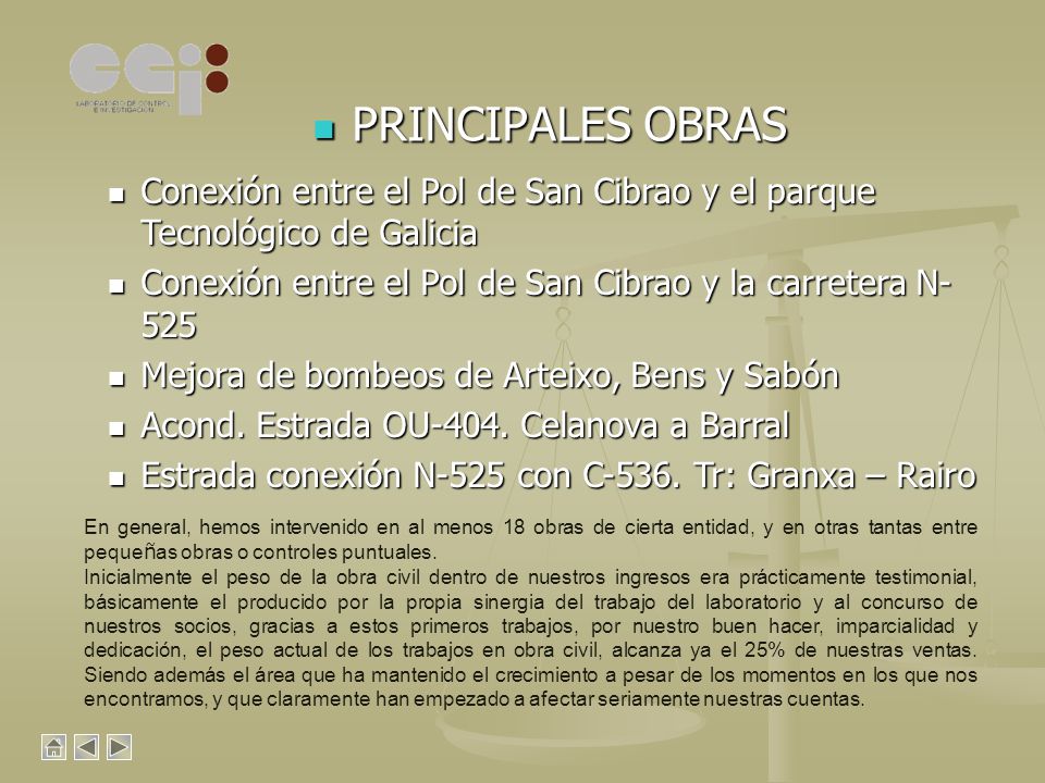 PRINCIPALES OBRAS Conexión entre el Pol de San Cibrao y el parque Tecnológico de Galicia. Conexión entre el Pol de San Cibrao y la carretera N-525.