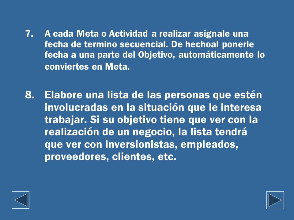 A cada Meta o Actividad a realizar asígnale una fecha de termino secuencial. De hechoal ponerle fecha a una parte del Objetivo, automáticamente lo conviertes en Meta.