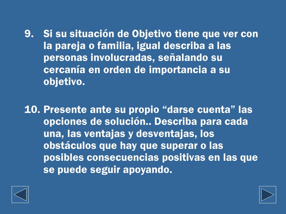 Si su situación de Objetivo tiene que ver con la pareja o familia, igual describa a las personas involucradas, señalando su cercanía en orden de importancia a su objetivo.