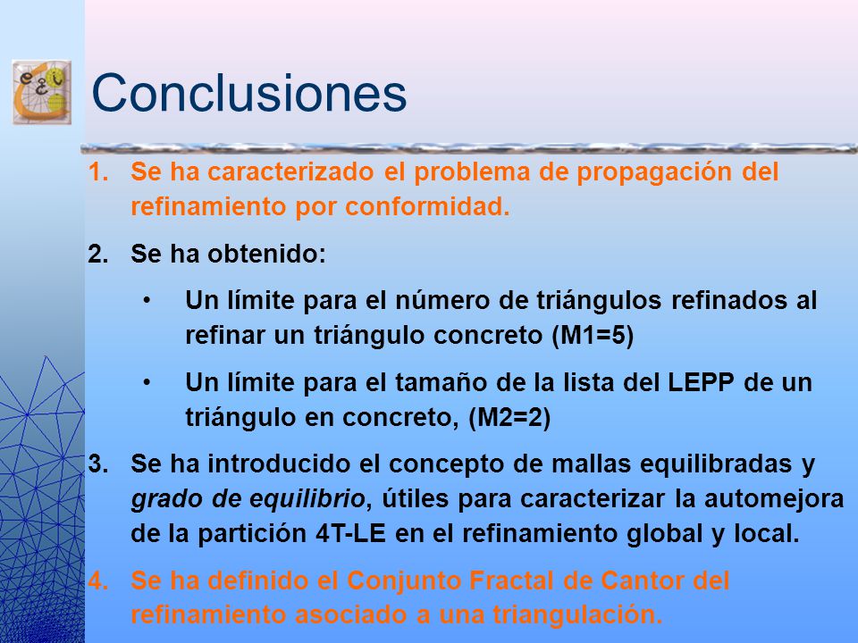 Conclusiones Se ha caracterizado el problema de propagación del refinamiento por conformidad. Se ha obtenido: