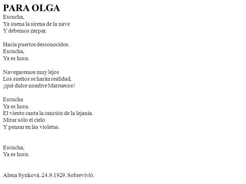 PARA OLGA Escucha, Ya suena la sirena de la nave Y debemos zarpar.