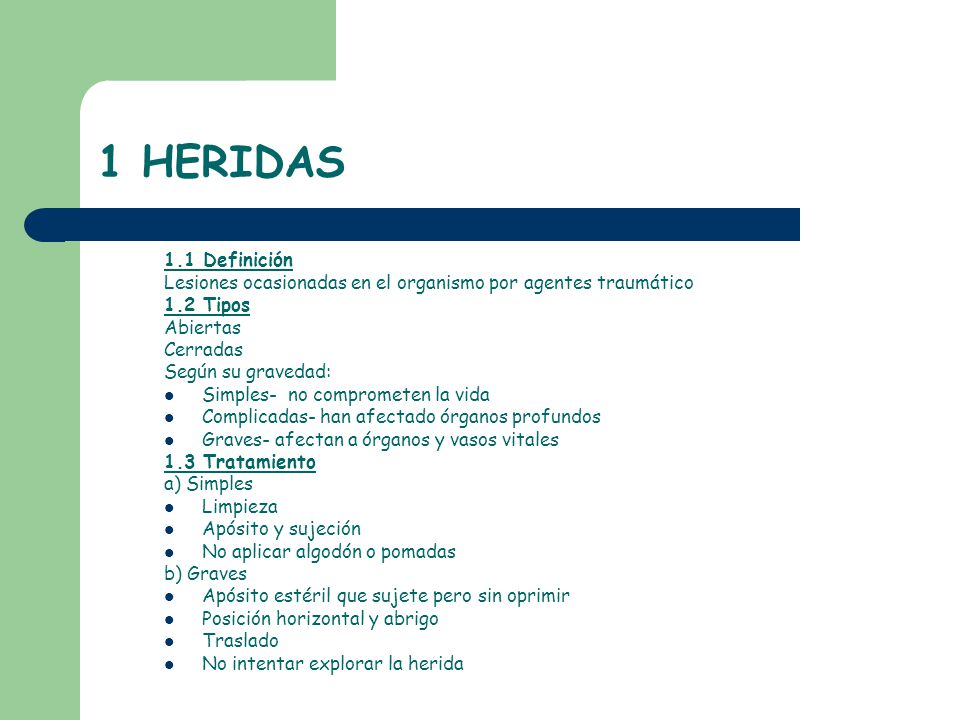 1 HERIDAS 1.1 Definición. Lesiones ocasionadas en el organismo por agentes traumático. 1.2 Tipos.