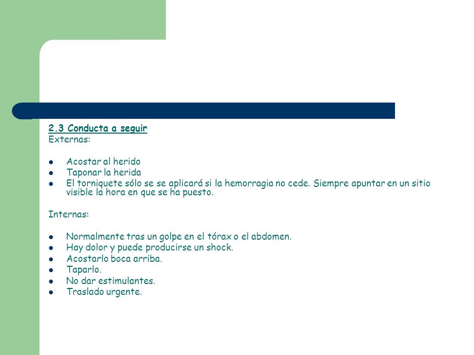2.3 Conducta a seguir Externas: Acostar al herido. Taponar la herida.