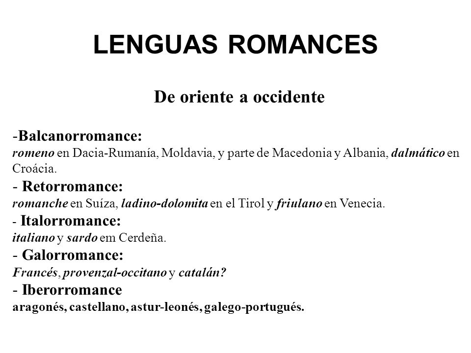 LENGUAS ROMANCES De oriente a occidente Balcanorromance: Retorromance: