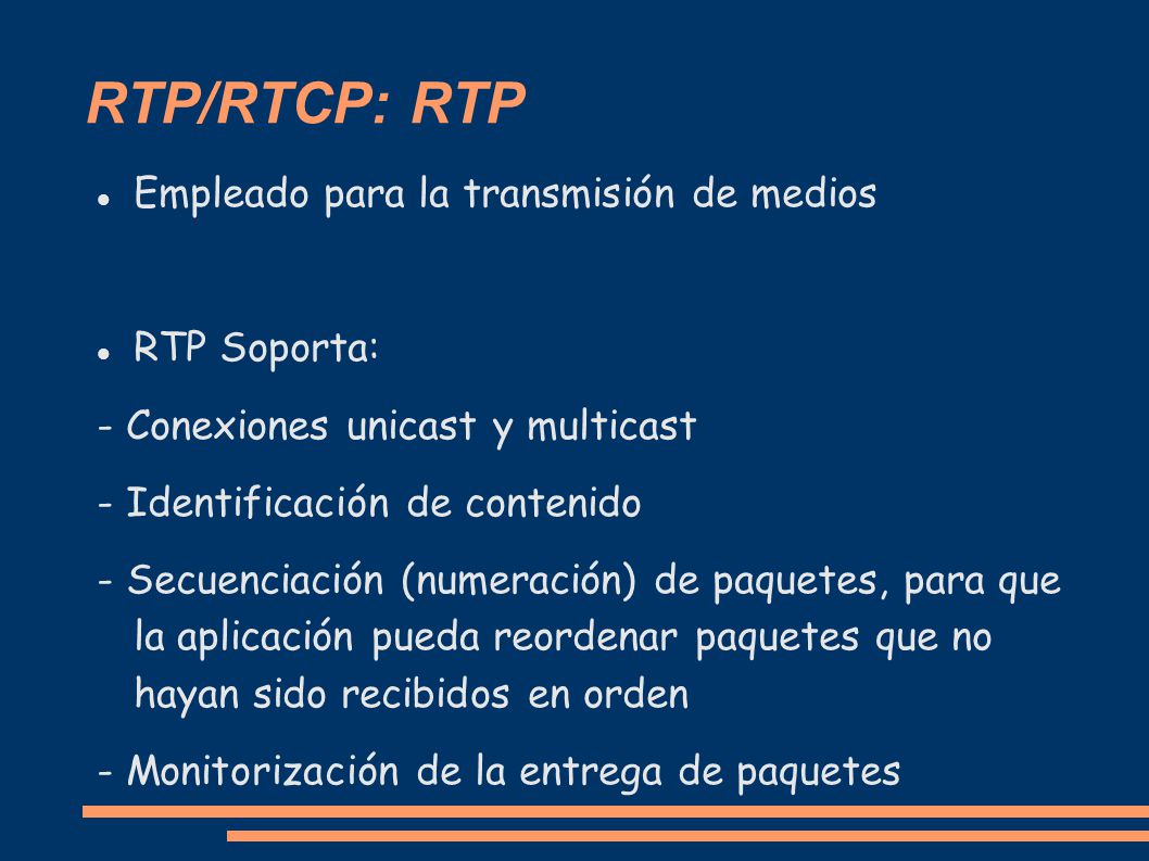 RTP/RTCP: RTP Empleado para la transmisión de medios RTP Soporta: