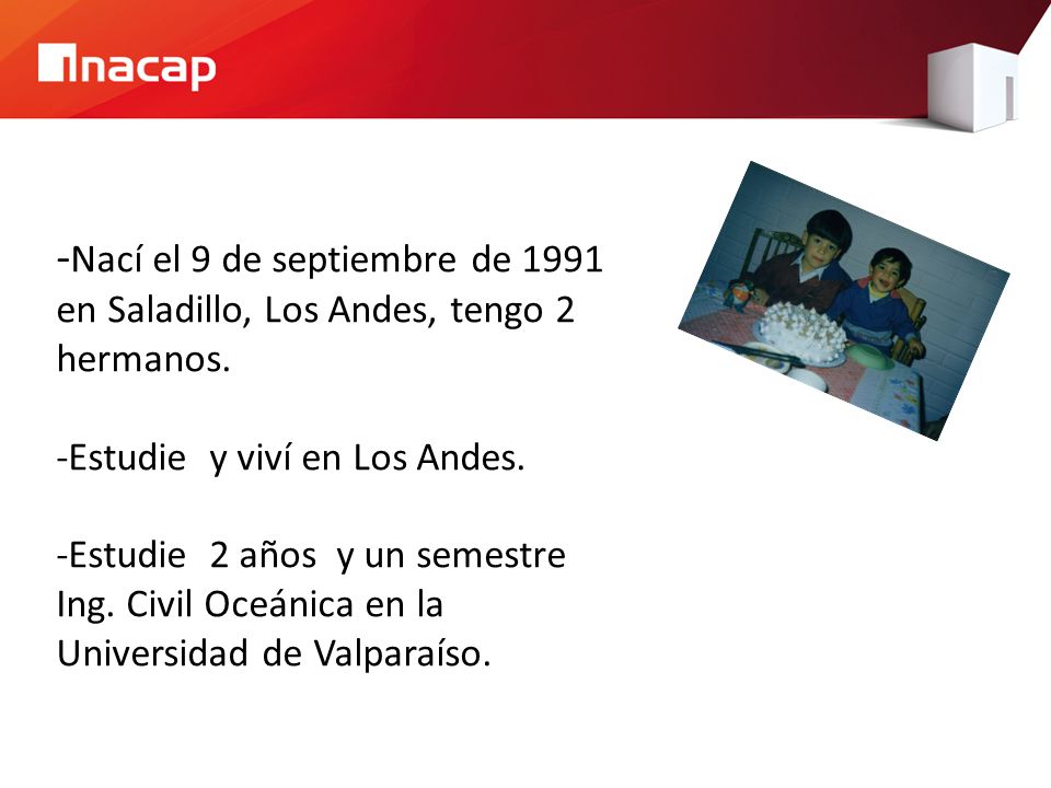-Nací el 9 de septiembre de 1991 en Saladillo, Los Andes, tengo 2 hermanos.