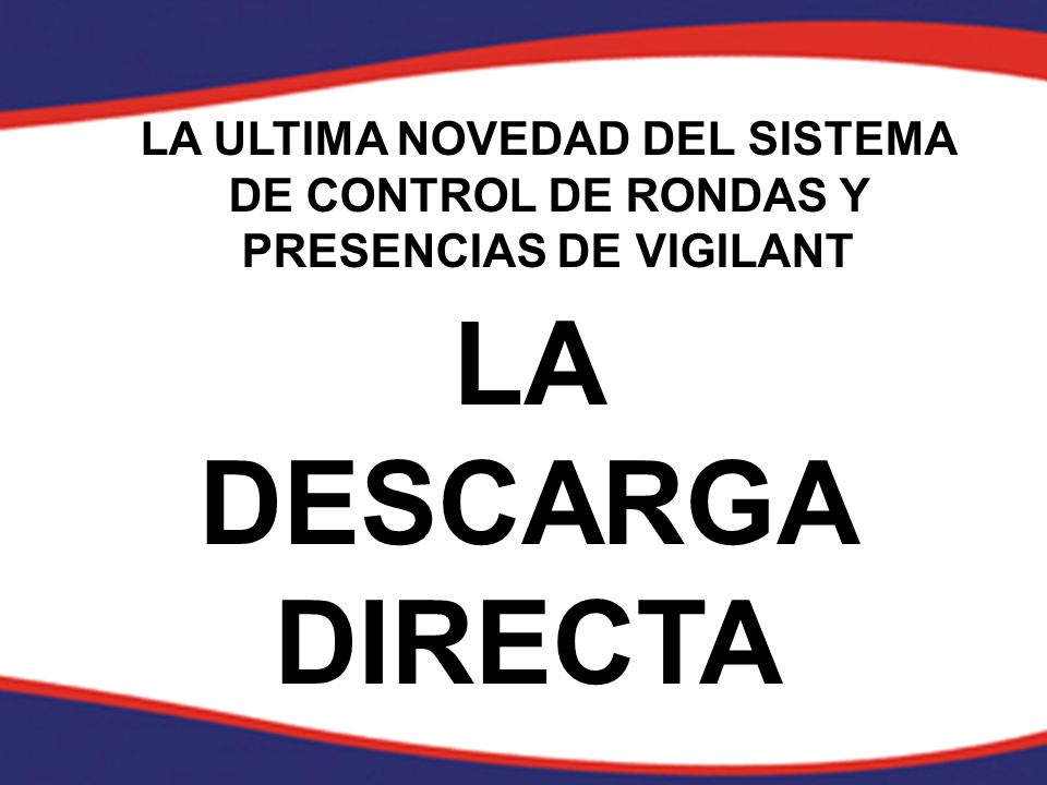 LA ULTIMA NOVEDAD DEL SISTEMA DE CONTROL DE RONDAS Y PRESENCIAS DE VIGILANT