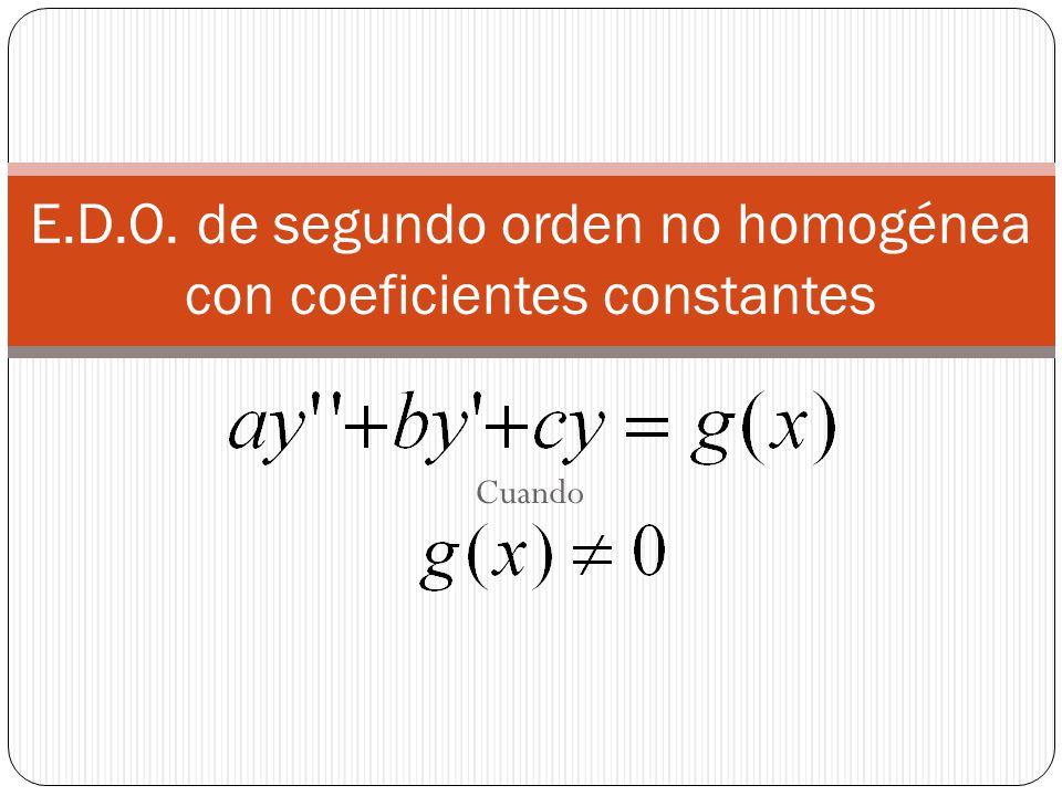 E.D.O. de segundo orden no homogénea con coeficientes constantes