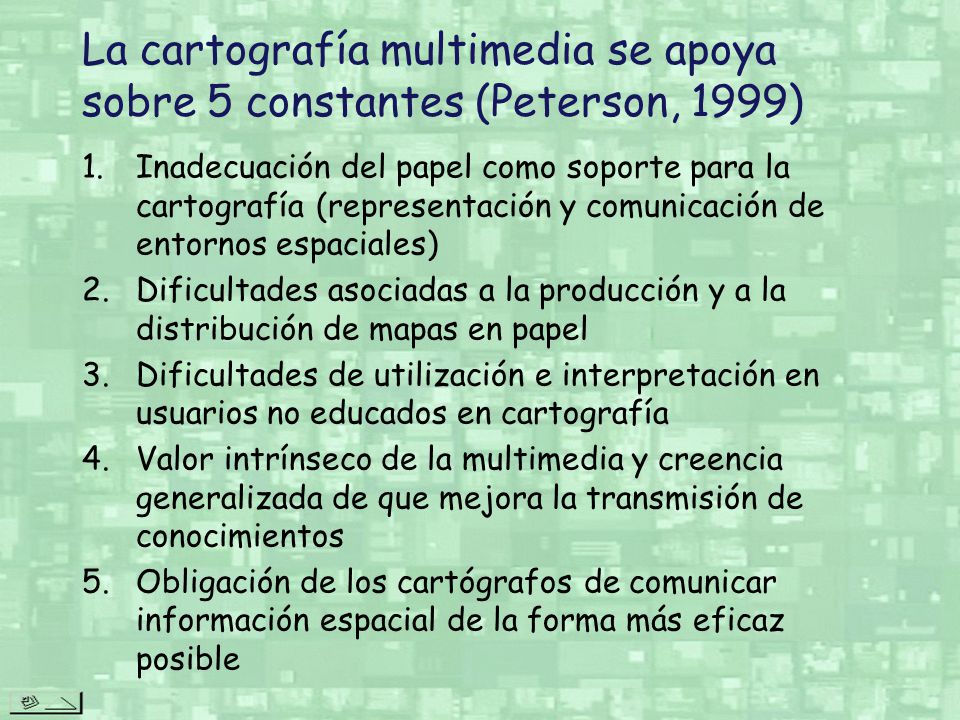 La cartografía multimedia se apoya sobre 5 constantes (Peterson, 1999)