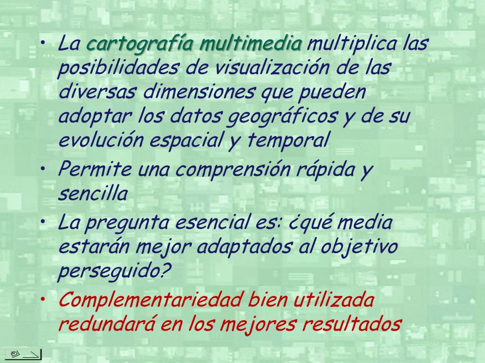 La cartografía multimedia multiplica las posibilidades de visualización de las diversas dimensiones que pueden adoptar los datos geográficos y de su evolución espacial y temporal