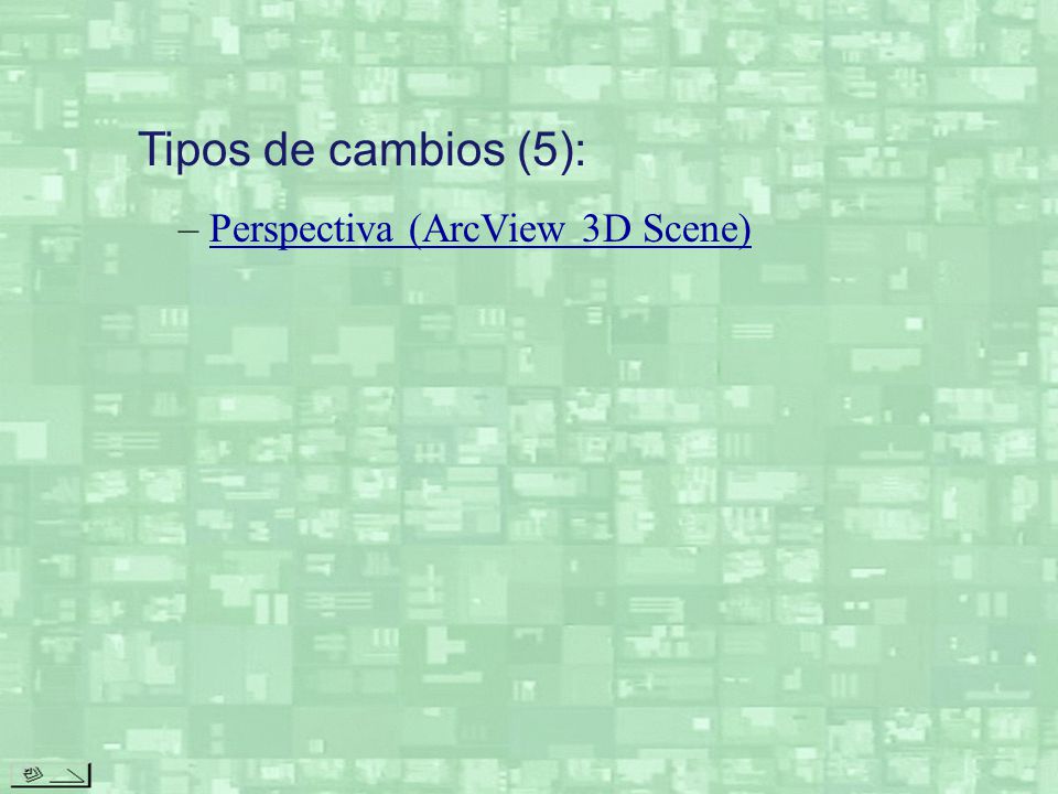 Tipos de cambios (5): Perspectiva (ArcView 3D Scene)