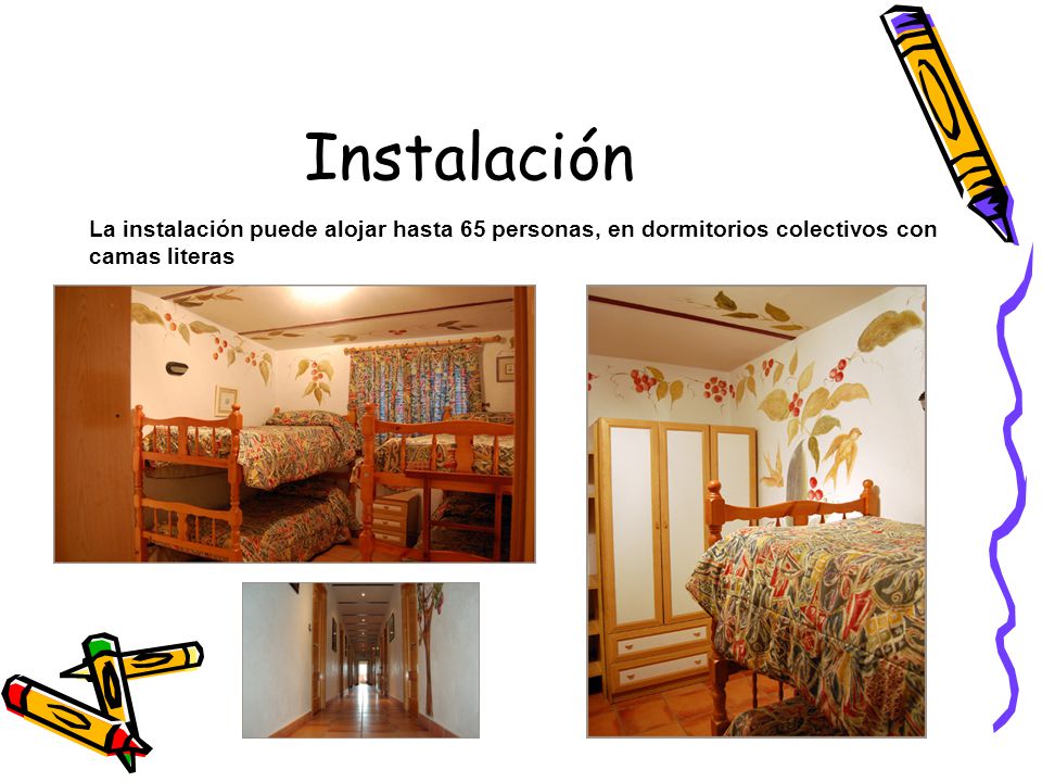 Instalación La instalación puede alojar hasta 65 personas, en dormitorios colectivos con camas literas.