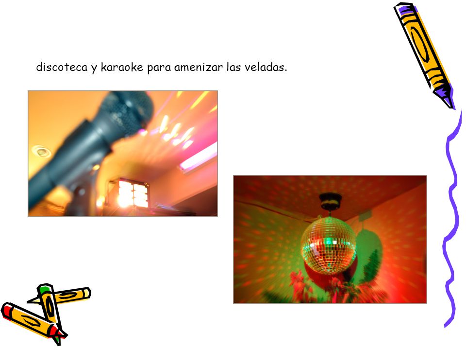 discoteca y karaoke para amenizar las veladas.