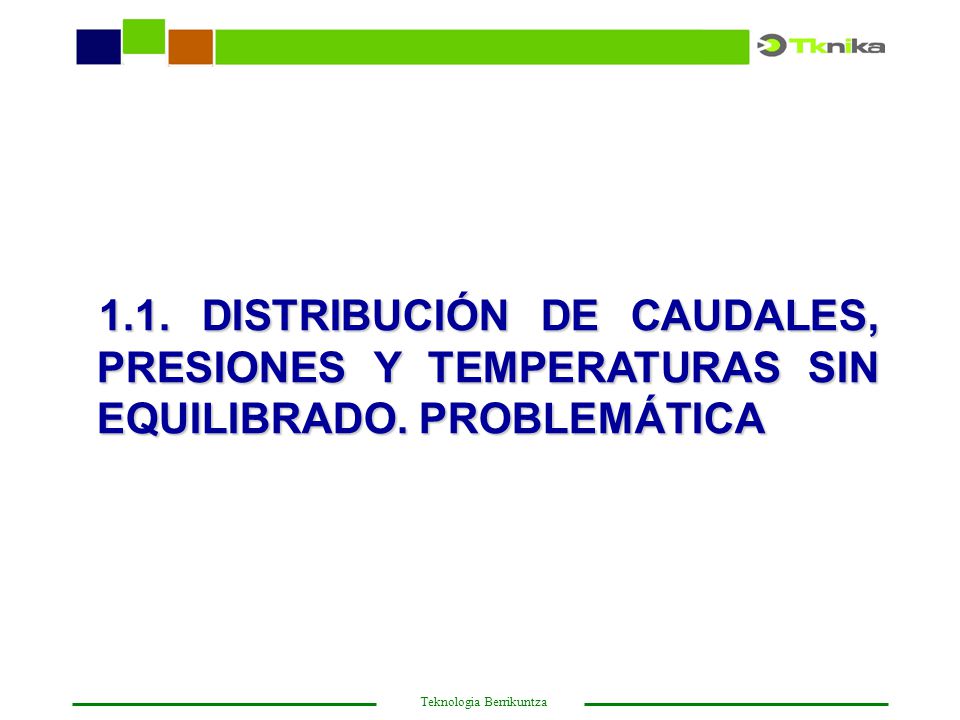 1.1. DISTRIBUCIÓN DE CAUDALES, PRESIONES Y TEMPERATURAS SIN EQUILIBRADO. PROBLEMÁTICA